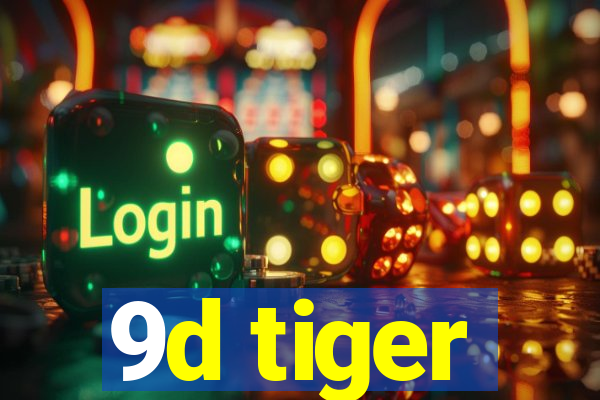 9d tiger